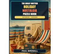 The Great British Holiday Nostalgia Puzzle: 100 Nostalgic Puzzles Celebrating British Seaside Holidays, Caravan Trips, Camping and Family Memories