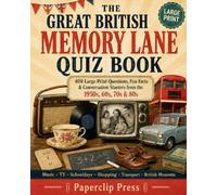 The Great British Memory Lane Quiz Book: 400 Large-Print Questions, Fun Facts & Conversation Starters from the 1950s, 60s, 70s & 80s