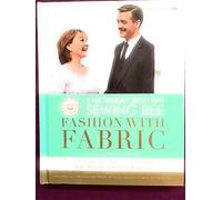 The Great British Sewing Bee: Fashion with Fabric