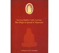 The Great Buddha's Noble Teachings- The Origin & Spread of Vipassana