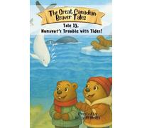 The Great Canadian Beaver Tales (featuring Bruno!): Nunavut's Trouble with Tides!