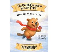 The Great Canadian Beaver Tales (featuring Bruno!): Treasury of Tales!