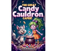 The Great Candy Cauldron Caper: Funny Halloween Picture Book| Candy Magic Gone Wild: Laughs and Surprises