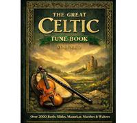 The Great Celtic Tune book: Volume 2: over 2000 tunes. Reels, slides, mazurkas, marches and waltzes.