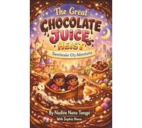 The Great Chocolate Juice Heist: Sweetacular City Adventures: 1