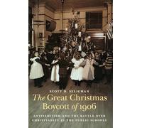 The Great Christmas Boycott of 1906: Antisemitism and the Battle Over Christianity in the Public Schools