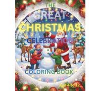 The Great Christmas Celebration: A Joyful Santa and Friends Coloring Adventure Filled with Holiday Magic for Kids