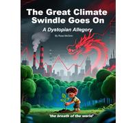 The Great Climate Science Swindle Goes On: (A Satirical Allegory About Models, Media, and Modern Fear)