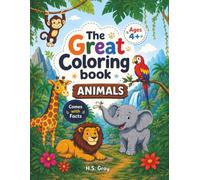 The Great Coloring book: 100 ANIMALS. Comes with facts. Ages 4+ (Includes bonus animals)