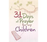 The Great Commandment Network 31 Days of Prayer for My Children (Tascabile)