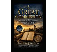 The Great Commission: Recovering the Apostolic Meaning of Christ's Final Command