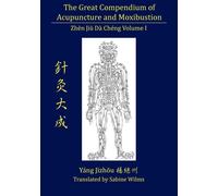 The Great Compendium of Acupuncture and Moxibustion Vol. I - Yang Jizhou