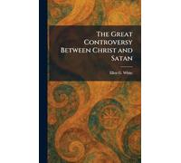 The Great Controversy Between Christ and Satan