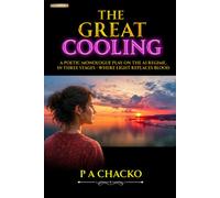 THE GREAT COOLING: A POETIC MONOLOGUE PLAY ON THE AI REGIME IN THREE STAGES- WHERE LIGHT REPLACES BLOOD