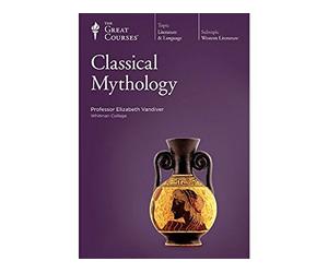 The Great Courses: Classical Mythology