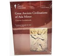 The Great Courses: Great Ancient Civilizations of Asia Minor
