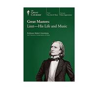 The Great Courses: Great Masters: Liszt - His Life and Music
