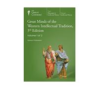 THE GREAT COURSES; GREAT MINDS OF THE WESTERN INTELLECTUAL TRADITION; PARTS 1-7 DVDS AND COURSE GUIDEBOOK