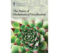 The Great Courses: The Power of Mathematical Visualization