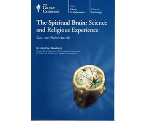 The Great Courses: The Spiritual Brain: Science and Religious Experience