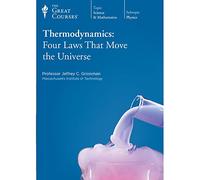 The Great Courses: Thermodynamics: Four Laws that Move the Universe