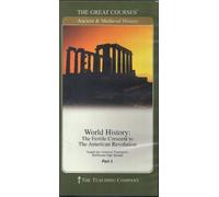 The Great Courses - World History: The Fertile Crescent to The American Revolution