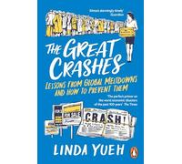 Linda Yueh – The Great Crashes: Lessons from Global Meltdowns and How to Prevent Them – Tascabile