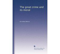 The Great Crime And Its Moral (1917)