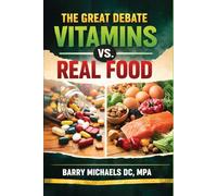 The Great Debate: Vitamins vs Real Food