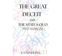 The Great Deceit and the Stauas Quo: Two Worlds