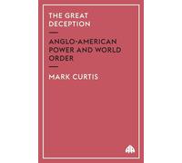 THE GREAT DECEPTION: Anglo-American Power and World Order - Curtis Mark