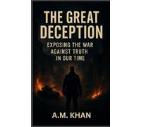 The Great Deception: Exposing the War Against Truth in Our Time