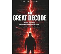 The Great Decode: 50 Mental Models to Rewire Your Mind, Master Power, and See Reality as It Is