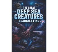 The Great Deep Sea Creatures Search & Find: 60 Themed Puzzles for Marine Life Enthusiasts - A Relaxing Brain Training Journey for Nature Lovers and Outdoor Fans