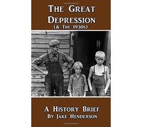 The Great Depression: A Condensed History of America in the 1930s