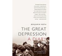 The Great Depression: A Diary by Benjamin Roth