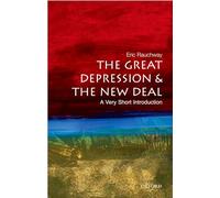 The Great Depression and New Deal: A Very Short Introduction