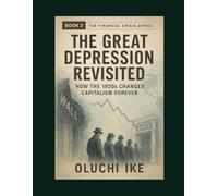 The Great Depression Revisited: How the 1930s Changed Capitalism Forever: 2