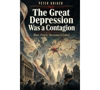 THE GREAT DEPRESSION WAS A CONTAGION: HOW PANIC BECAME GLOBAL