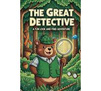 The Great Detective A Fun Look and Find Adventure: A Rhyming Picture Book for Kids Ages 3-5 to Practice Observational Skills