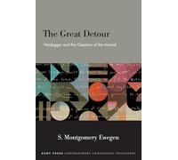 The Great Detour: Heidegger and the Question of the Animal