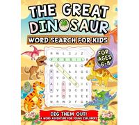 The Great Dinosaur Word Search for Kids Ages 6-8: Dig Them Out! A Word Adventure for Young Explorers