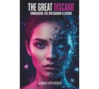 The Great Discard: Unmasking the Instagram Illusion