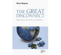 The Great Disconnect. Hopes And Fears After The Excess Of Globalization -