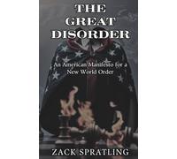 The Great Disorder: An American Manifesto for a New World Order