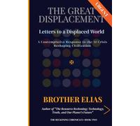 The Great Displacement: Letters to a Displaced World: A Contemplative Response to the AI Crisis Reshaping Civilization