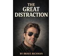 The Great Distraction: Why You're Losing Focus and How to Take Your Life Back