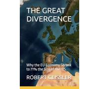 THE GREAT DIVERGENCE: Why the EU Economy Shrank to 71% the Size of the U.S.