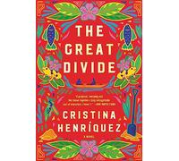 LIbri UK/US Cristina Henriquez - The Great Divide