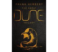 The Great Dune Trilogy: The stunning collector’s edition of Dune, Dune Messiah